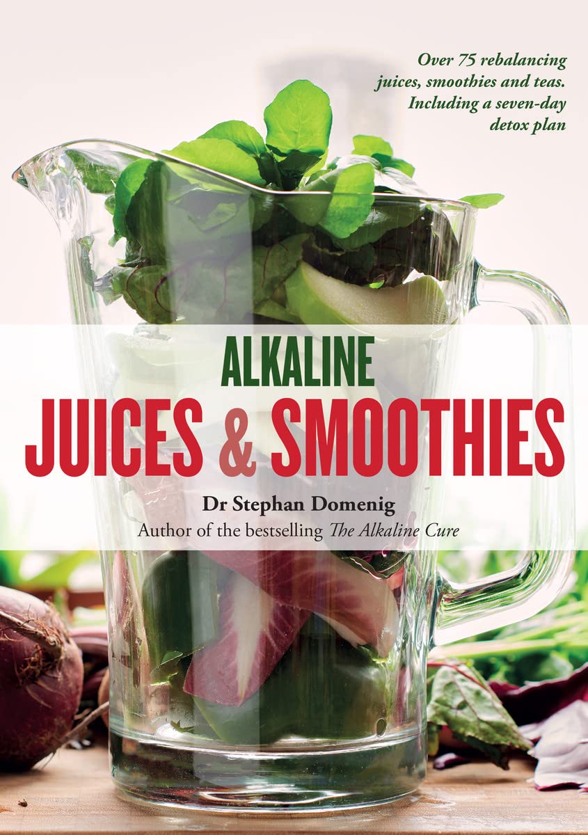 Alkaline Juices & Smoothies by Dr Stephan Domenig