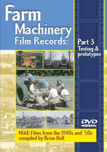 Farm Machinery Film Records: Part 3 Testing & Prototypes by Brian Bell