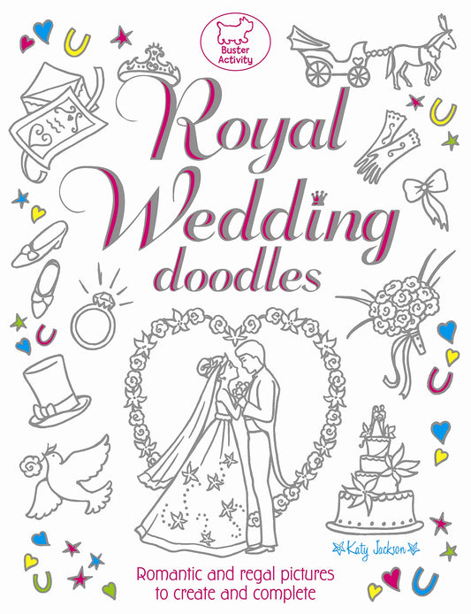 Royal Wedding Doodles: Romantic and Regal Pictures to Create and Complete by Jackson, Katy