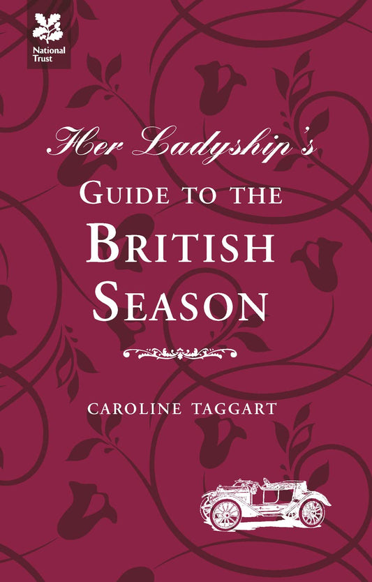 Her Ladyship's Guide to the British Season by Taggart, Caroline