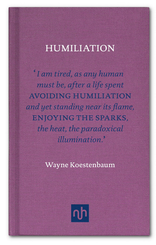 Humiliation by Wayne Koestenbaum