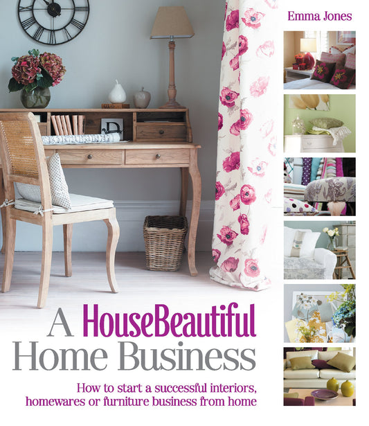 House Beautiful Home Business by Emma Jones