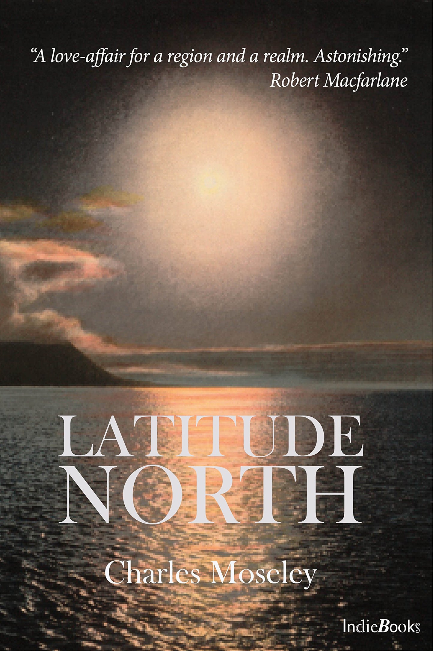 Latitude North by Charles Moseley