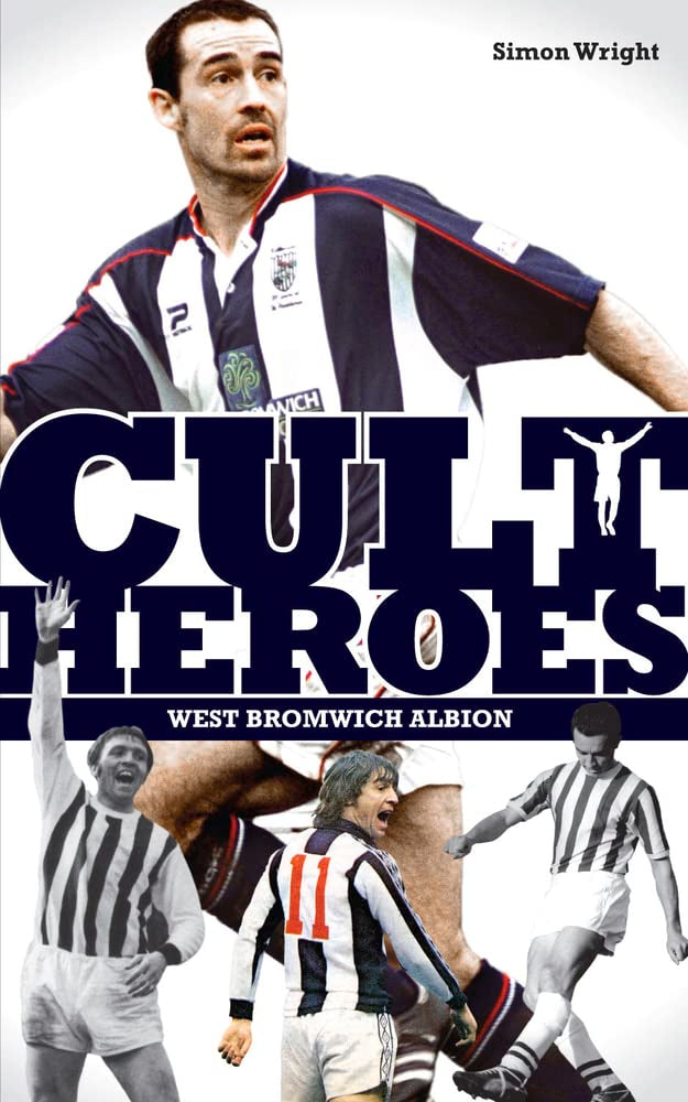 Cult Heroes: West Bromwich Albion by Simon Wright