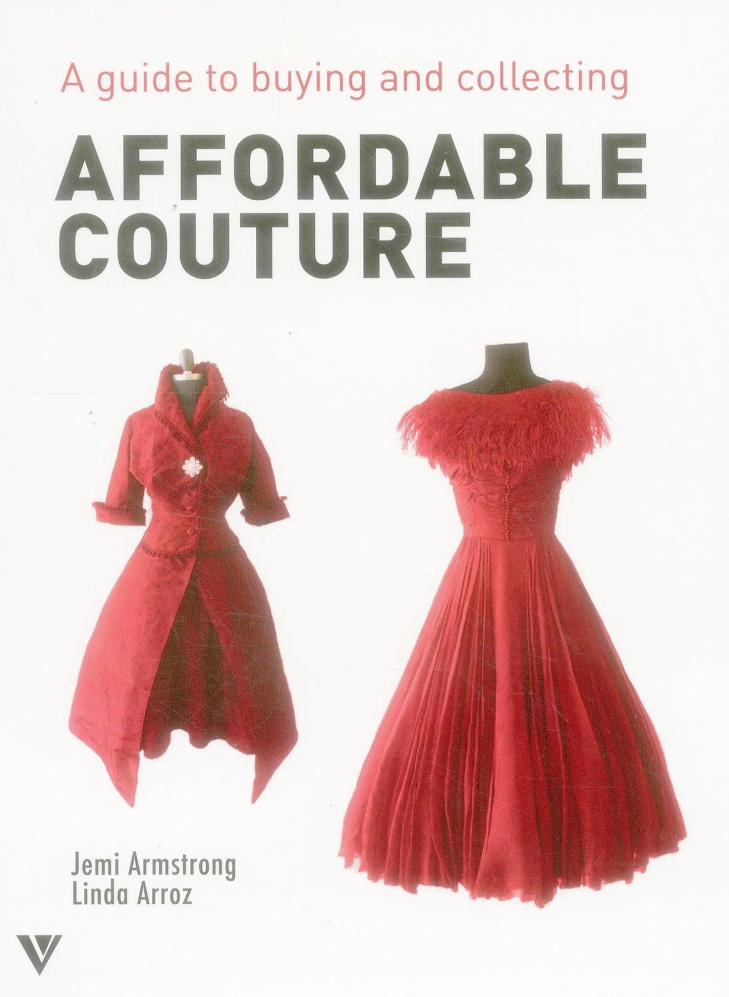 Guide To Buying & Collecting Affordable Couture by Jemi Armstrong & Linda Arroz