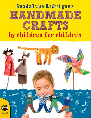 Handmade Crafts By Children For Children by Guadalupe Rodriguez