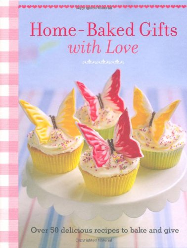 Home-Baked Gifts With Love by -