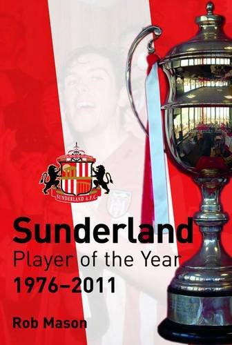 Sunderland Player Of The Year 1976-2011 by Rob Mason