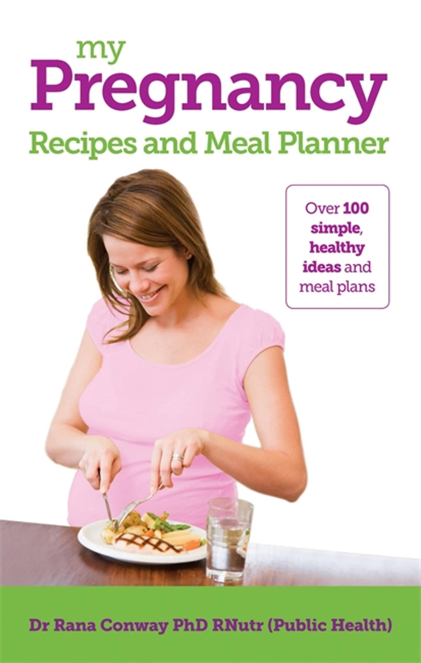 My Pregnancy: Recipes & Meal Planner by Dr Rana Conway