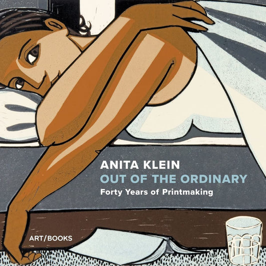 Anita Klein: Out of the Ordinary: Forty Years of Printmaking by Anita Klein