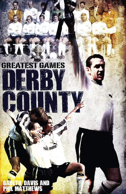 Größte Spiele: Derby County von Gareth Davis und Phil Matthews