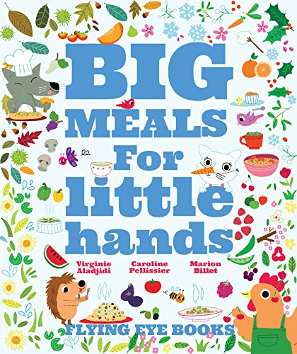 Big Meals For Little Hands by Aladjidi, Pellissier, Billet