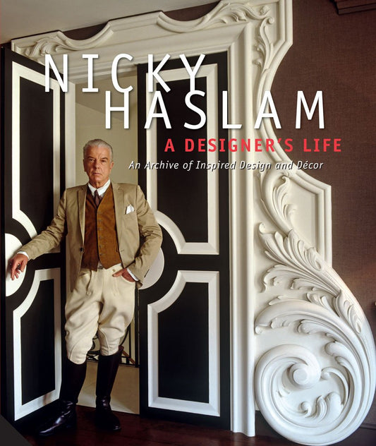 Nicky Haslam: A Designer's Life by Nicky Haslam