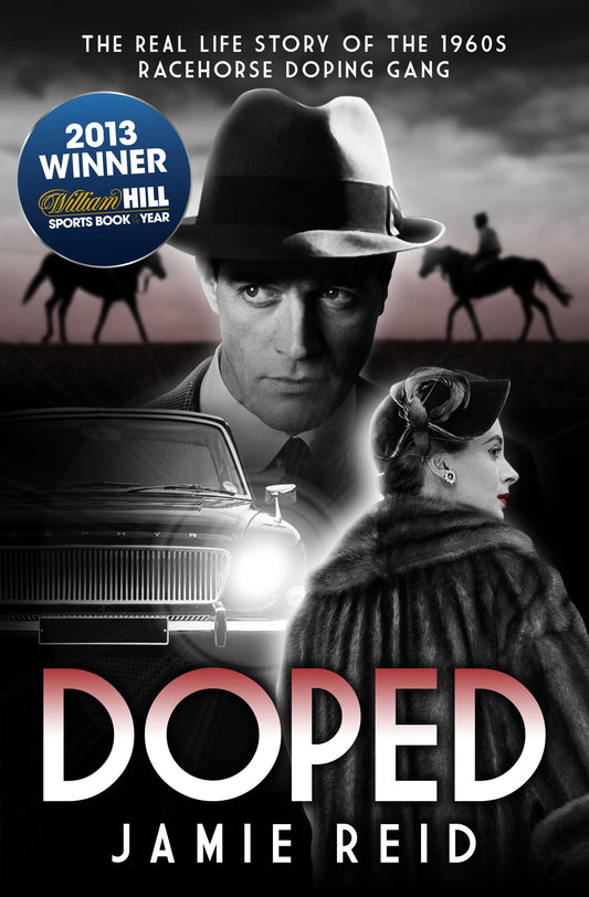 Doped: The Real Life Story of the 1960s Racehorse Doping Gang (shelf worn) by Jamie Reid