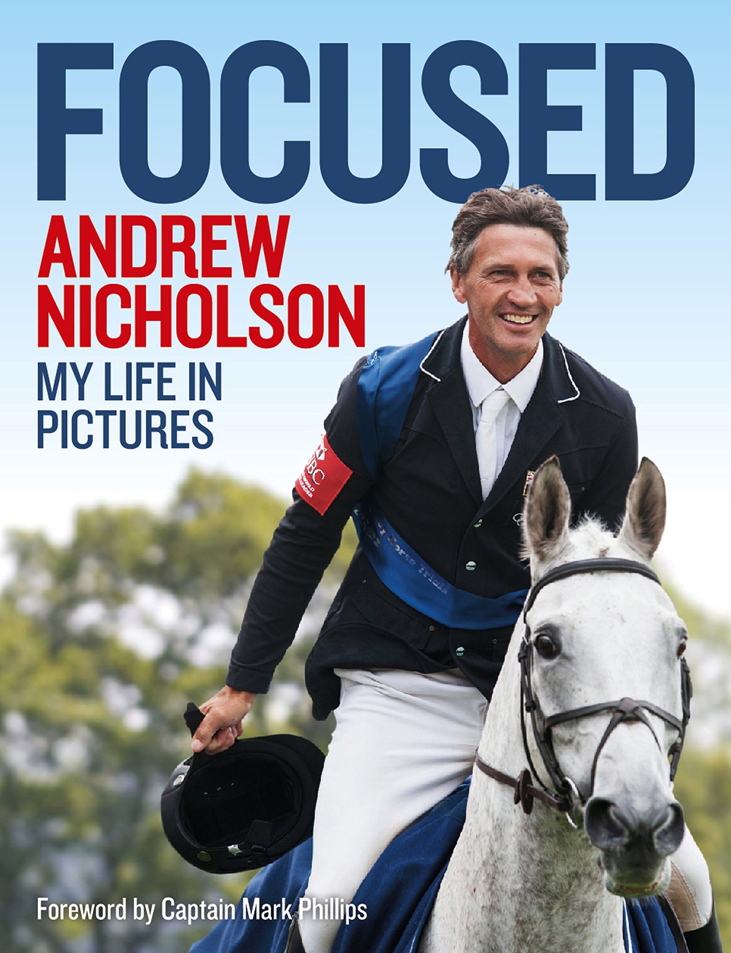 Focused: My Life In Pictures by Andrew Nicholson