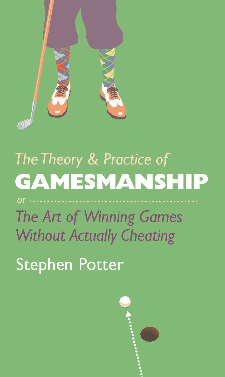 Theory & Practice Of Gamesmanship by Stephen Potter