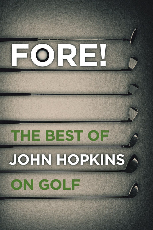 Fore! The Best of John Hopkins on Golf by John Hopkins