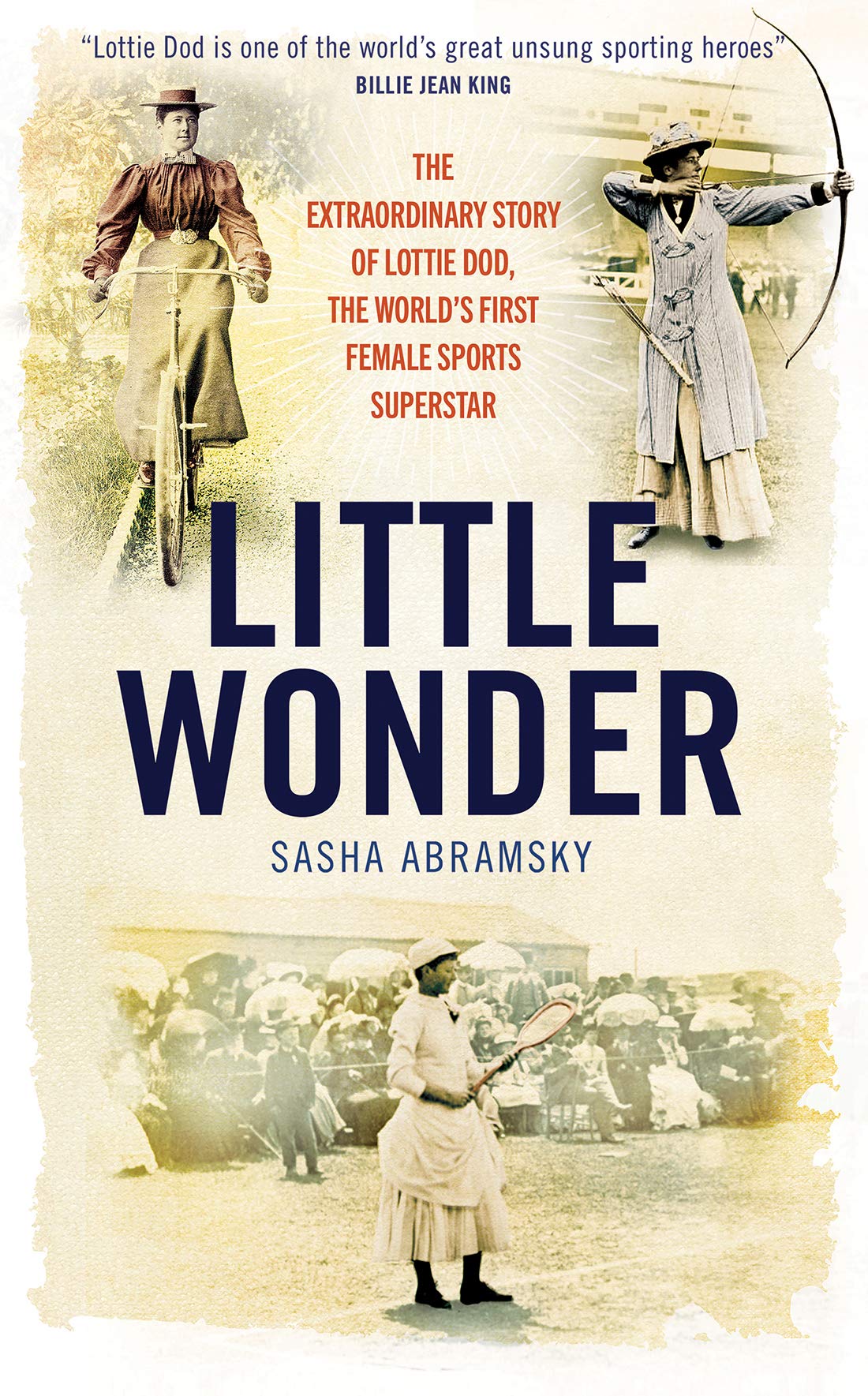 Little Wonder: Lottie Dod, the world's first female sports superstar by Sasha Abramsky