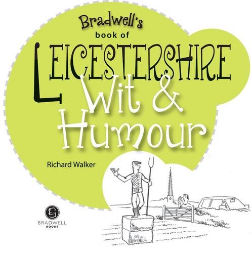 Bradwells Book of Leicestershire Wit & Humour by Richard Walker