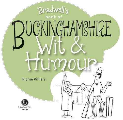 Bradwells Book of Buckinghamshire Wit & Humour by Richie Villiers