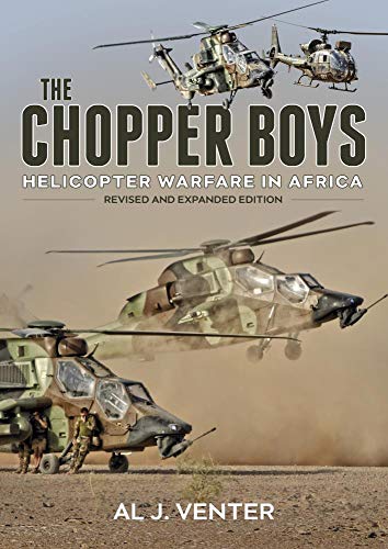 Chopper Boys: Helicopter Warfare In Africa by Al J. Venter