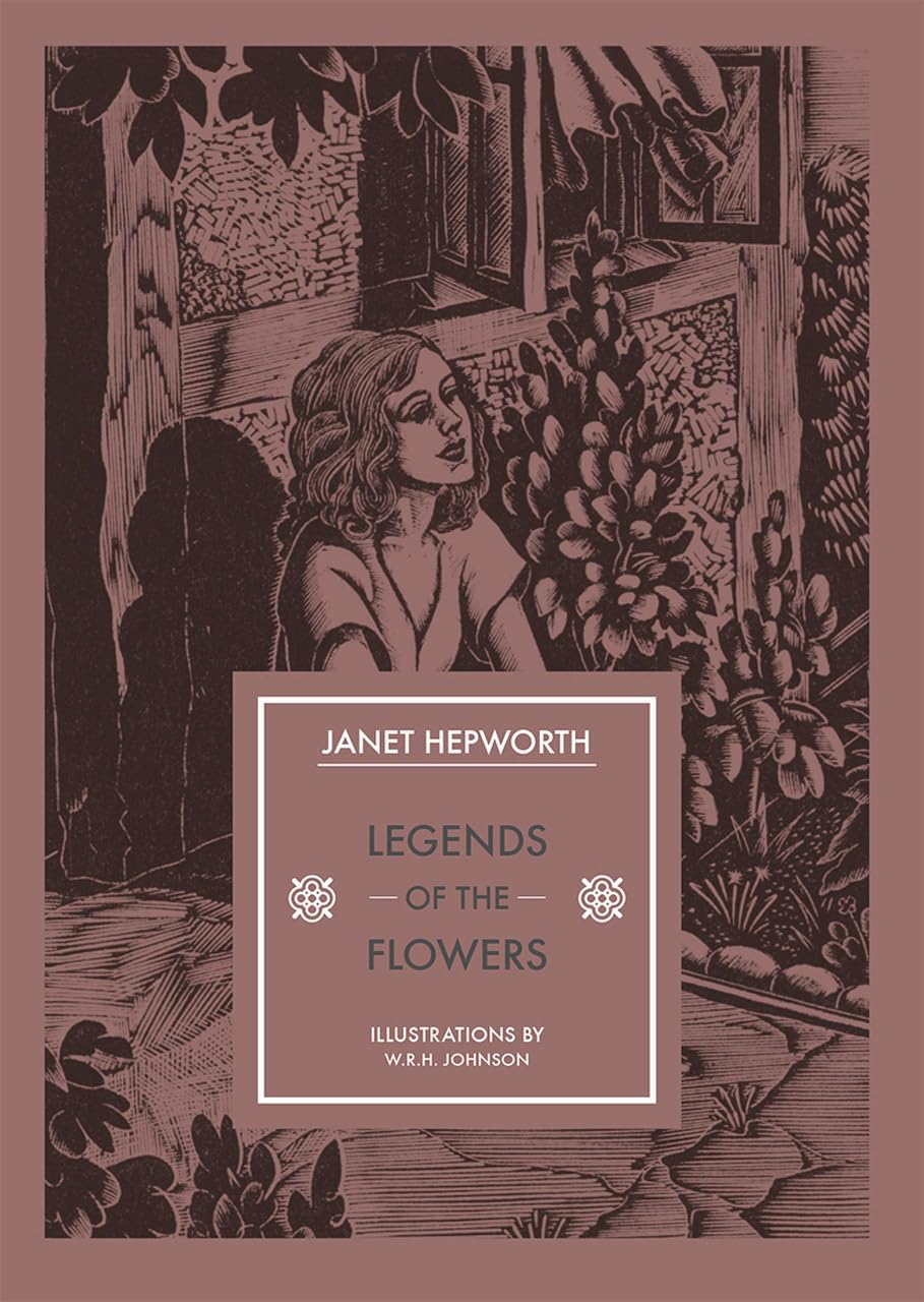 Legends Of The Flowers by Janet Hepworth