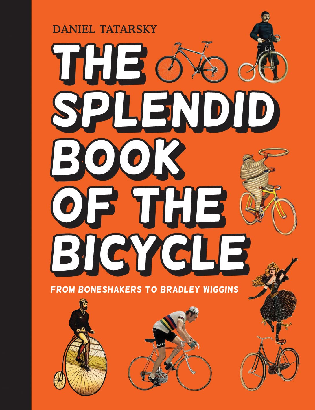 Splendid Book Of The Bicycle by Daniel Tataarsky