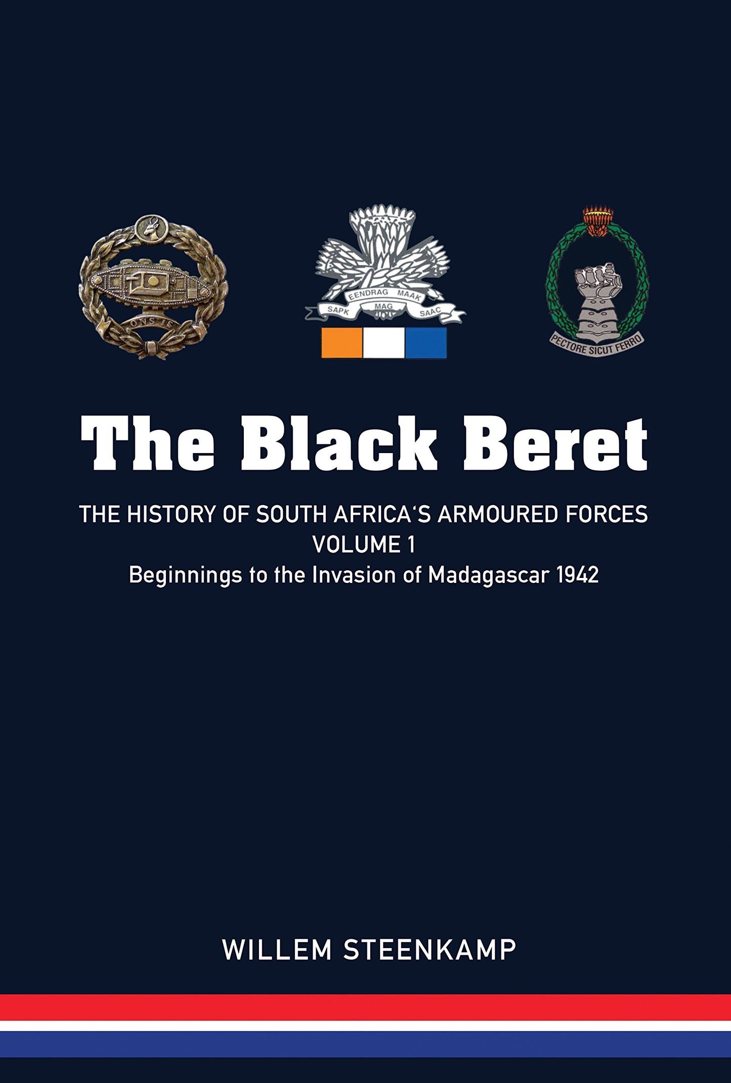 Black Beret: The History of South Africas Armoured Forces by Willem Steenkamp