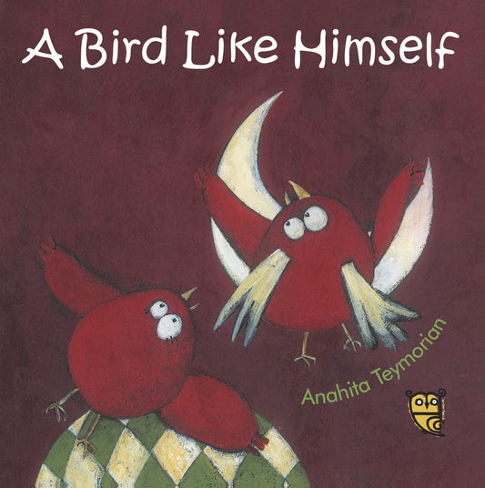 Bird Like Himself by Anahita Teymorian