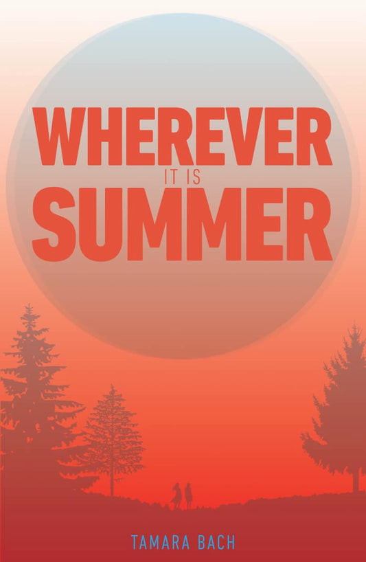 Wherever It Is Summer by Tamara Bach