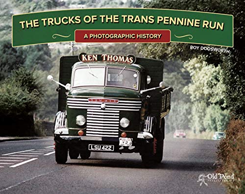 Trucks Of The Trans Pennine Run: A Photographic History by Roy Dodsworth