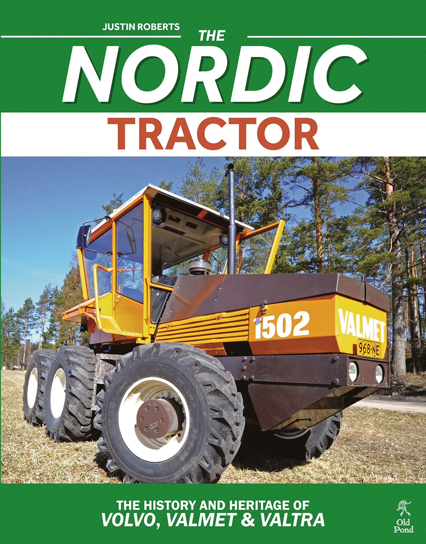 Nordic Tractor: The History & Heritage of Volvo, Valmet & Valtra by Justin Roberts