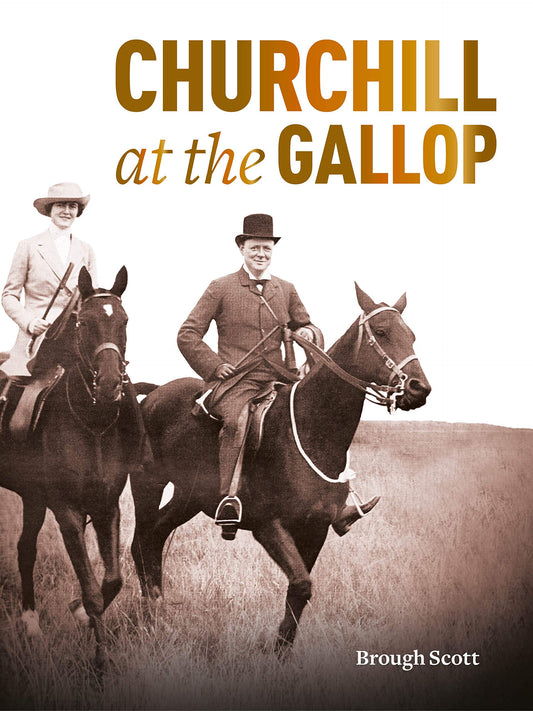 Churchill At The Gallop by Brough Scott