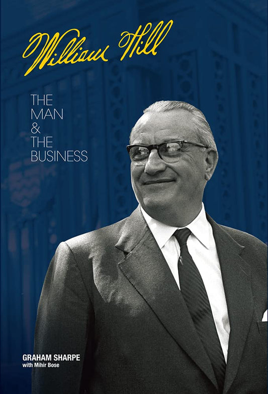 William Hill: The Man & The Business (slight shelf wear) by Graham Sharpe with Mihir Bose