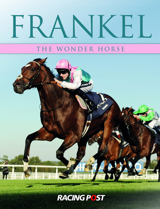 Frankel: The Wonder Horse (shelf worn) by ed. Andrew Pennington