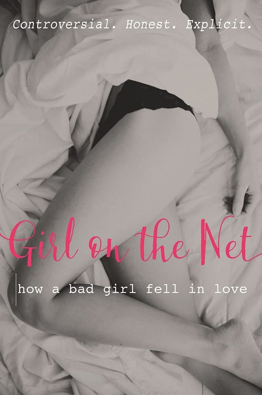 Girl on the Net: How a Bad Girl Fell in Love by Girl on the Net