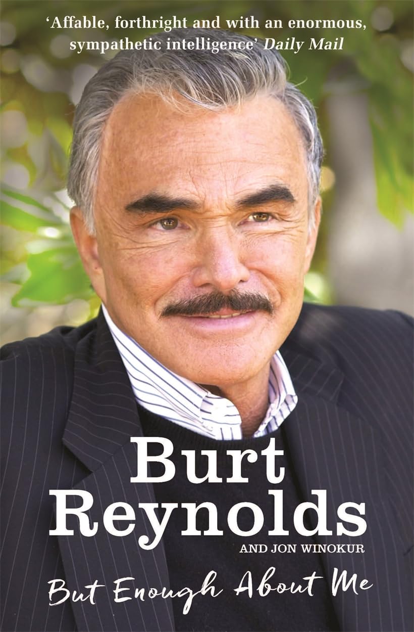 Burt Reynolds: But Enough About Me by Burt Reynolds & Jon Winokur