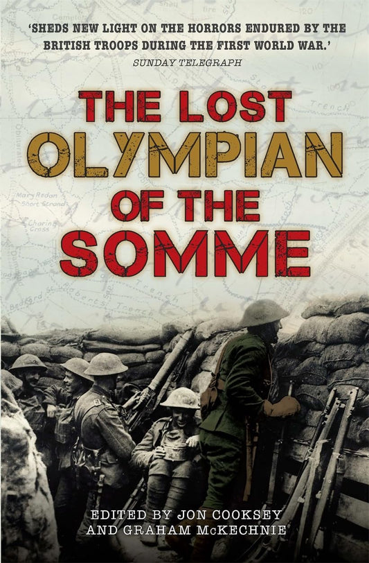 Lost Olympian Of The Somme by ed. Jon Cooksey & Graham McKechnie