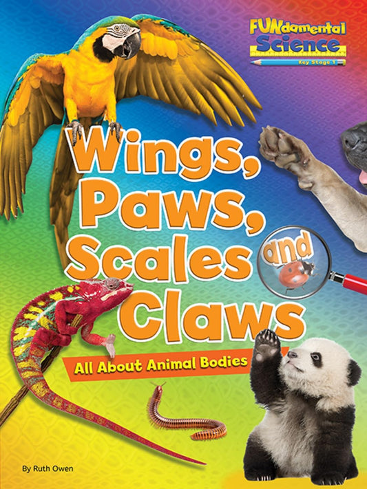 Wings, Paws, Scales and Claws: All About Animal Bodies (Fundamental Science Ks1) by Ruth Owen