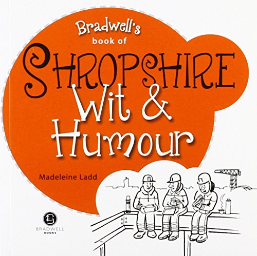 Bradwells Book of Shropshire Wit & Humour by Madeleine Ladd