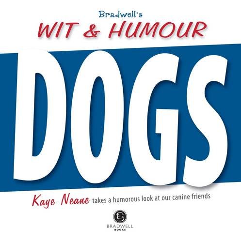 Bradwells Book of Wit & Humour - Dogs by Kaye Neane