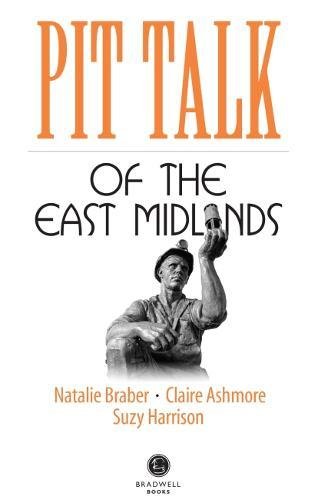 Pit Talk of the East Midlands by Natalie Braber