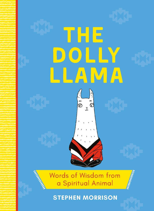 The Dolly Llama: Words of Wisdom from a Spiritual Animal by Stephen Morrison