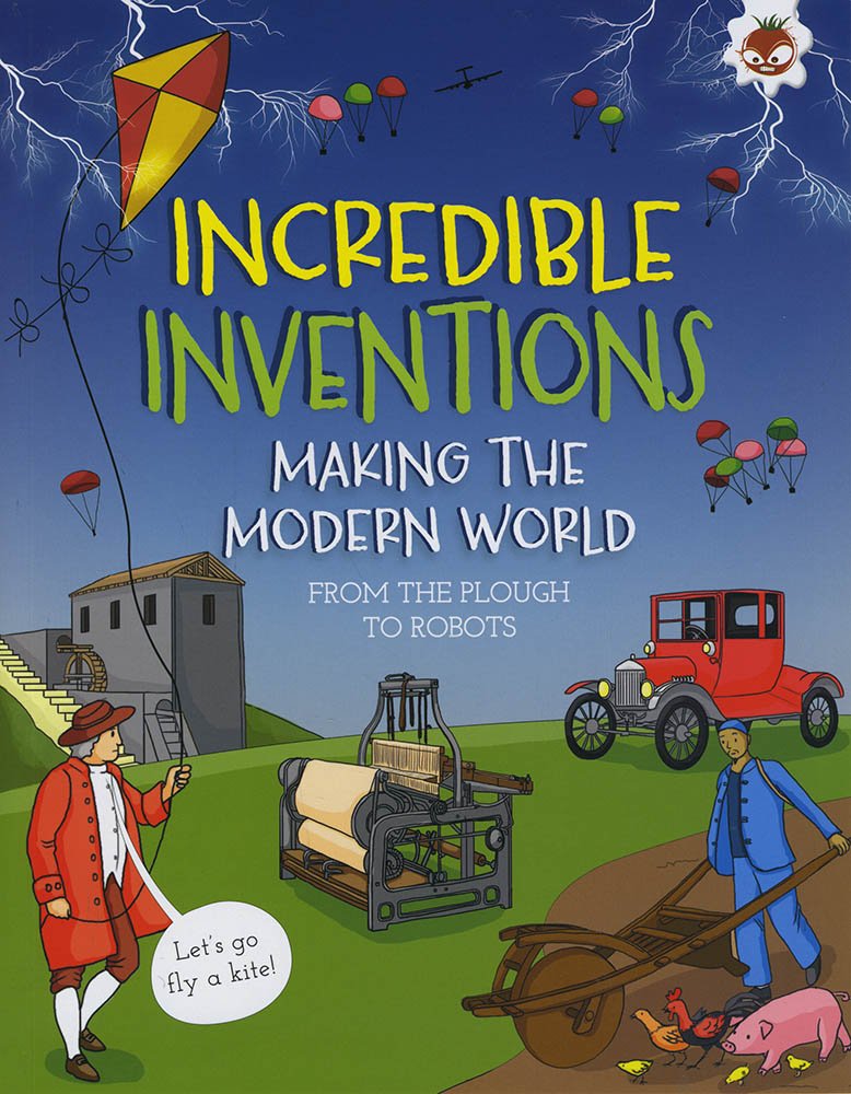 Incredible Inventions: Making The Modern World by Matt Turner