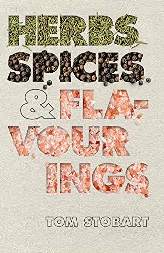 Herbs, Spices & Flavourings by Tom Stobart