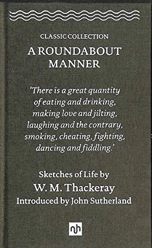 Roundabout Manner: Sketches Of Life by W.M.Thackery