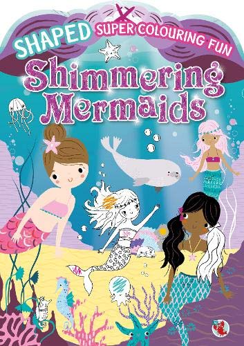 Shaped Super Colouring Fun: Shimmering Mermaids by -