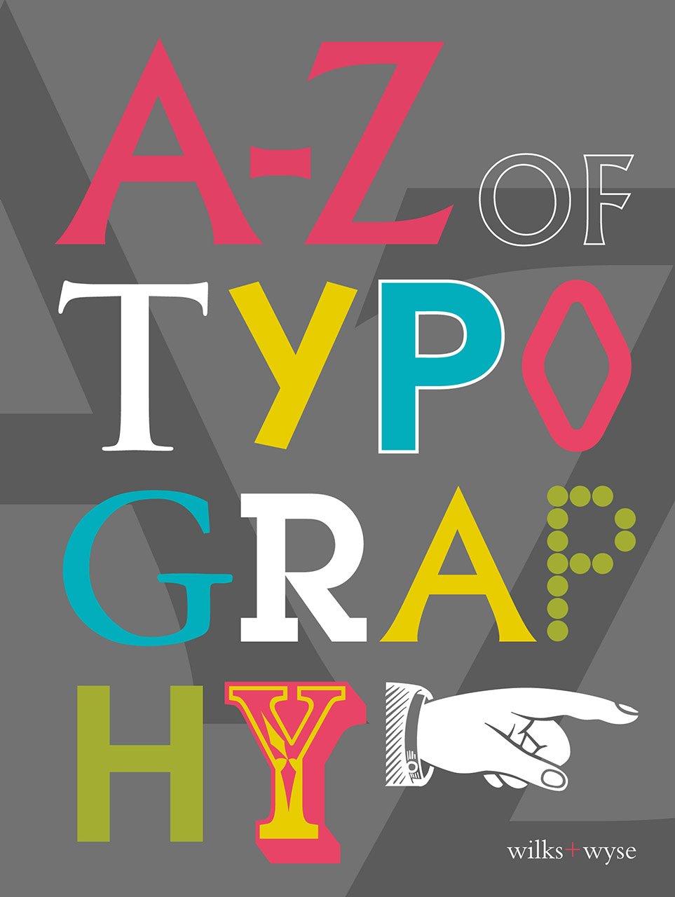 A-Z Of Typography by Wilks & Wyse