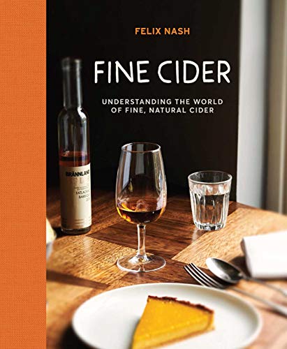 Fine Cider: Understanding the world of fine, natural cider by Nash, Felix