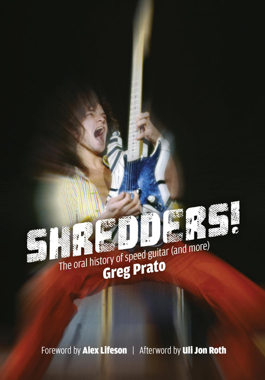 Shredders!: The Oral History Of Speed Guitar (And More) by Greg Prato